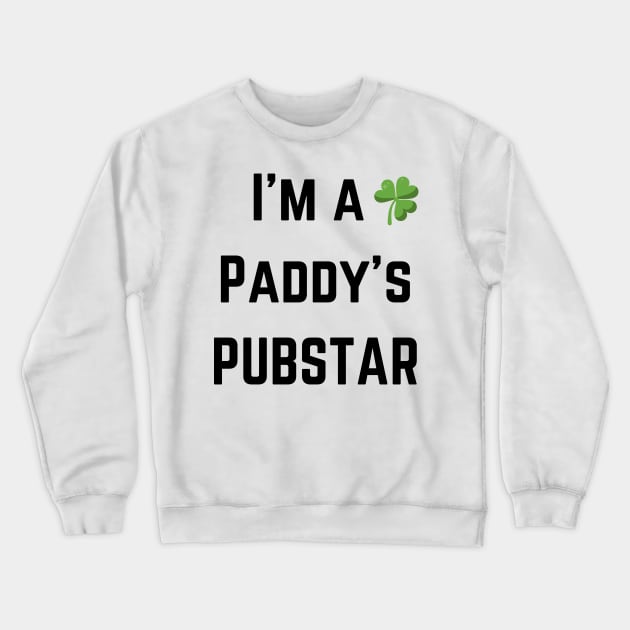 We love this 'I'm a paddys pubstar'! Perfect for St Patricks Day! Crewneck Sweatshirt by Valdesigns